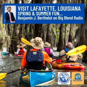 Benjamin J. Berthelot - Visit Lafayette, Louisiana This Spring and Summer