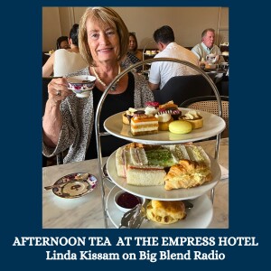 Linda Kissam - Afternoon Tea at the Empress Hotel