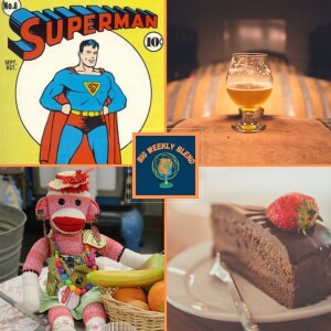 Big Weekly Blend - Superman & Monkeys, Bourbon & Beer, Cake, Kitchen Klutzes & Kisses!