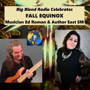 Big Blend Radio Equinox Celebration with Ed Roman and East SM