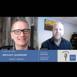 Servant Leadership with Derek Earl - The 10-Minute Leader S1 Ep2