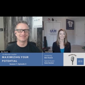 Maximizing Your Potential with Kate Decker - The 10-Minute Leader S1 Ep3