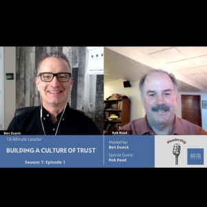 Building a Culture of Trust with Rob Read - The 10-Minute Leader S1 Ep1