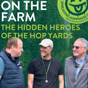 Ep 27 - On the Farm: The Hidden Heroes of the Hop Yards