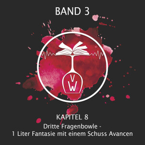 Kapitel 8: Dritte Fragenbowle - 1 Liter Fantasie mit einem Schuss Avancen