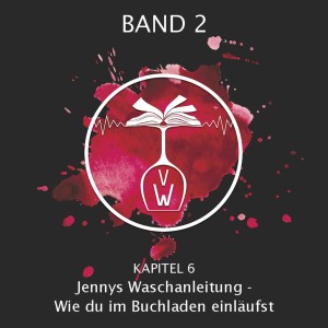 Kapitel 6: Jennys Waschanleitung - wie du im Buchladen einläufst