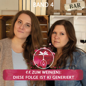 Kapitel 4: Zum Wein(en): Diese Folge ist KI generiert