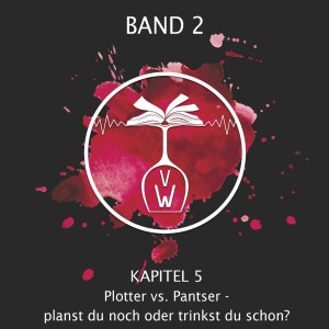 Kapitel 5: Plotter vs. Pantser - Planst du noch oder trinkst du schon?