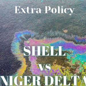 EP 26: EXTRA POLICY- Shell V The Niger Delta