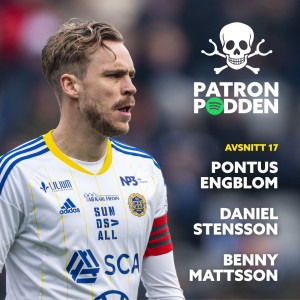 Avsnitt 17 - Pontus Engblom, Daniel Stensson & Benny Mattsson