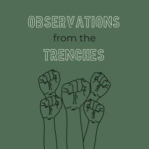 Observations From The Trenches