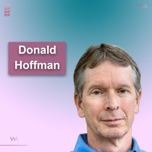 #89 - Donald Hoffman: Conscious Agents, Space-Time & the Metaverse