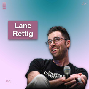 #82 - Lane Rettig: A Former Ethereum Dev’s Perspective