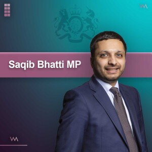 #147 - Saqib Bhatti MP, UK Technology Minister