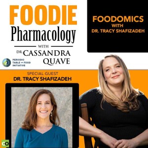 Foodomics with Dr. Tracy Shafizadeh