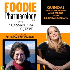 Quinoa! The Story Behind A Superfood with Dr. Linda Seligmann