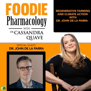 Regenerative Farming and Climate Action with Dr. John De La Parra