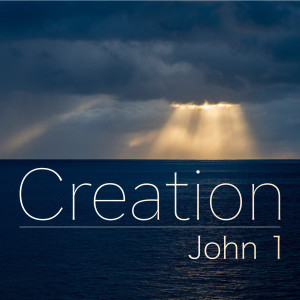 Creation Pt 4 - John 1