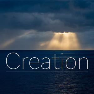 Creation Pt 5 - The God of Creation