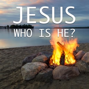 Jesus Pt 3 - Who is He?