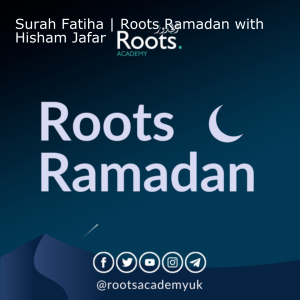 Surah Fatiha | Roots Ramadan with Hisham Jafar