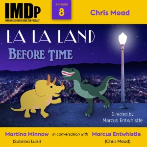 Ep 8: Chris Mead/La La Land Before Time