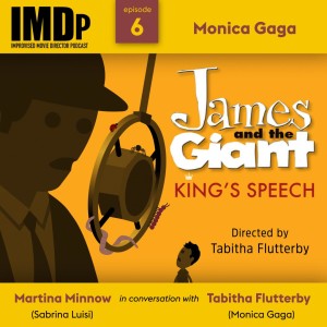 Ep 6: Monica Gaga/James & The Giant King's Speech