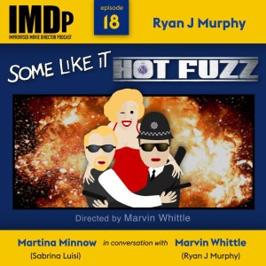 Ep 18: Ryan J Murphy/Some Like It Hot Fuzz