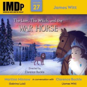 Ep 27: James Witt/The Lion, The Witch, and The War Horse