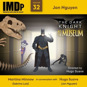 Ep 32: Jon Nguyen/The Dark Knight At The Museum