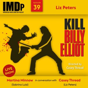 Ep 39: Live Episode - Liz Peters/Kill Billy Elliott