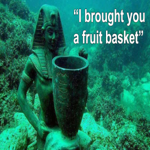 New Underwater Discoveries in the Nile Delta, or, Our Ship Sank, but We Brought You a Fruit Basket