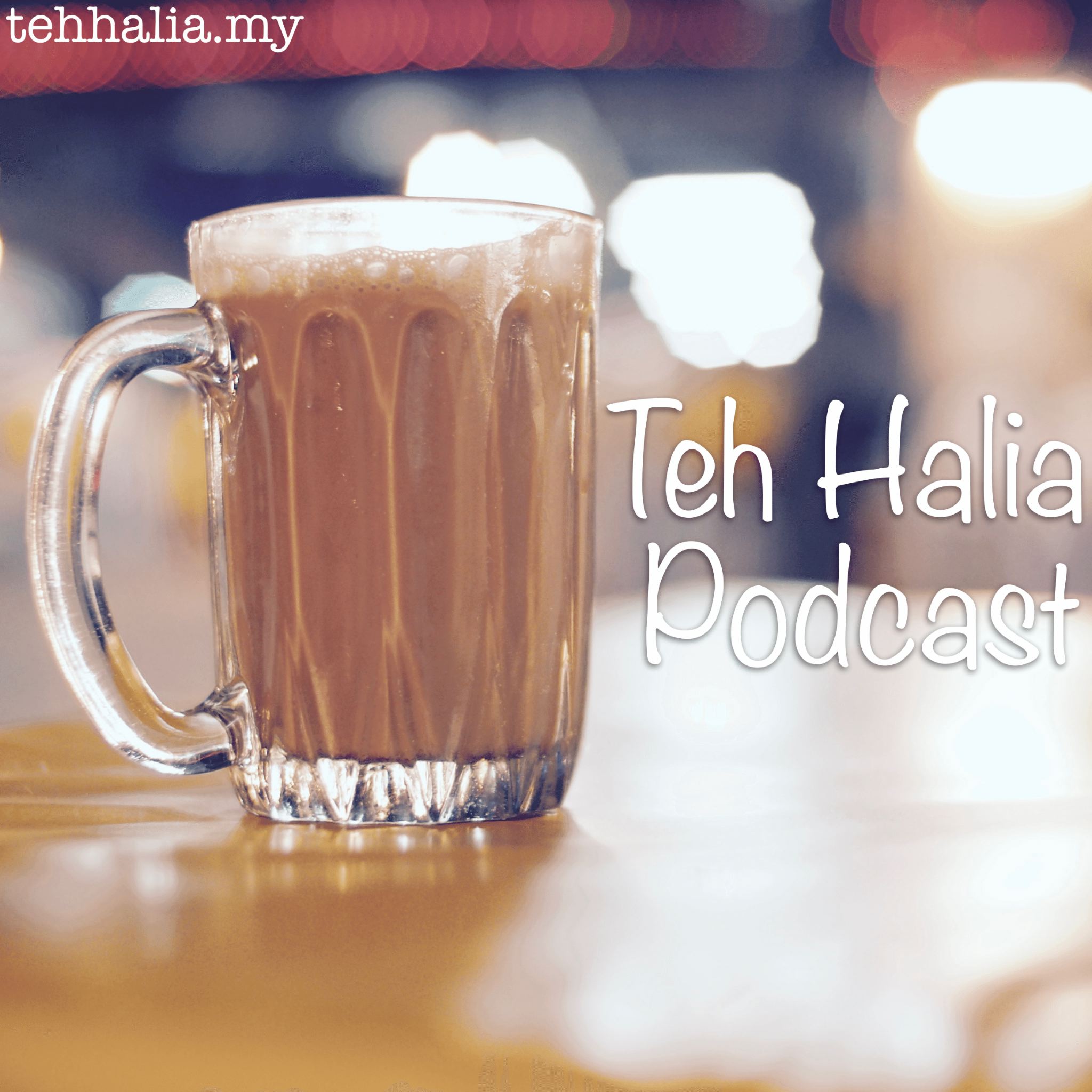 Teh Halia Podcast