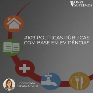 #109 Políticas Públicas baseadas em evidências (com Tabata Amaral)