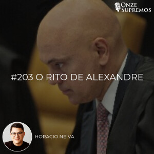 #203 O Rito de Alexandre (com Horacio Neiva)