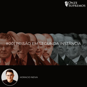 #001 Prisão em Segunda Instância (com Horácio Neiva)