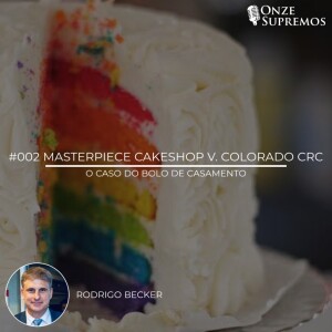 #002 Masterpiece Cakeshop v. Colorado Civil Rights Comission, 2017 (com Rodrigo Becker)