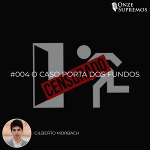 #004 O Caso Porta dos Fundos (com Gilberto Morbach)