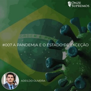 #007 A Pandemia e o Estado de Exceção (com Adeildo Oliveira)