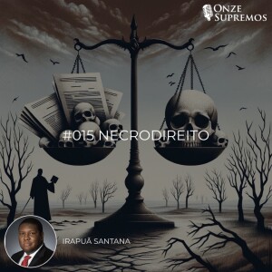#015 Necrodireito (com Irapuã Santana)