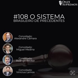 #108 O sistema brasileiro de precedentes