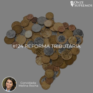 #124 Reforma Tributária (com Melina Rocha)