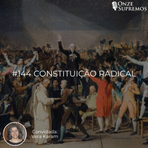 #144 Constituição Radical (com Vera Karam de Chueri)