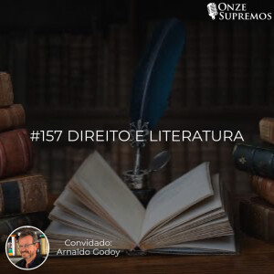 #157 Direito e literatura (com Arnaldo Godoy)