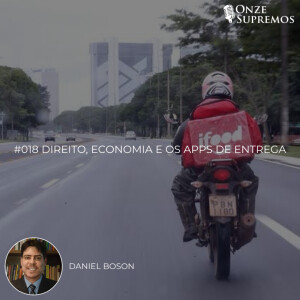 #018 Direito, Economia e os Apps de entrega (com Daniel Boson)