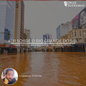 #191 Sobre o Rio Grande do Sul: Fake News, compensações e outros temas (com Fabrício Pontin)