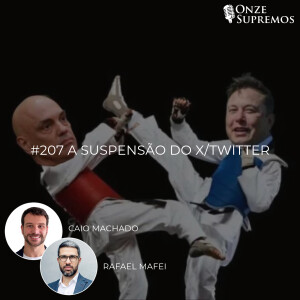 #207 A Suspensão do X/Twitter (com Rafael Mafei e Caio Machado)