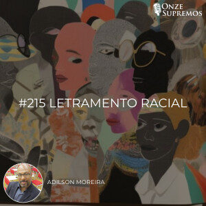 #215 Letramento Racial (com Adilson Moreira)