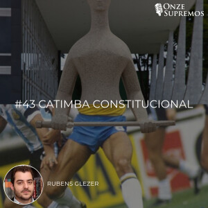 #043 Catimba Constitucional (com Rubens Glezer)