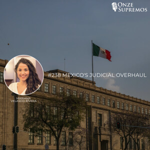 #238 Mexico’s Judicial Overhaul (com Mariana Velasco-Rivera)